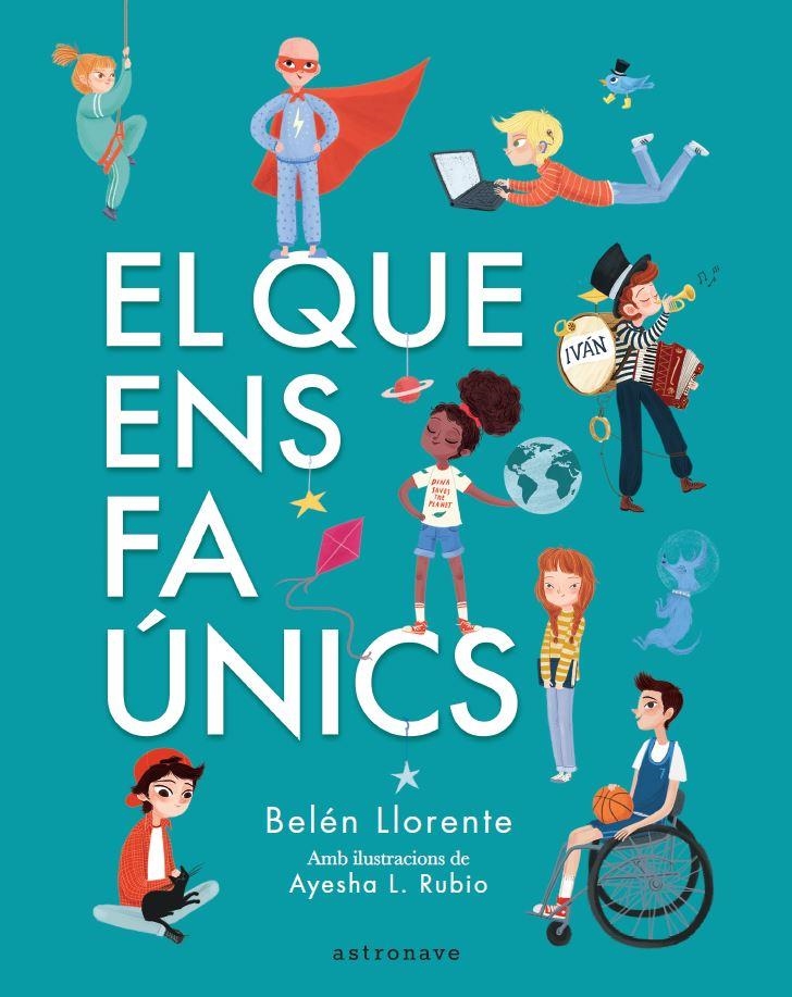 EL QUE ENS FA ÚNICS | 9788467945560 | BELÉN LLORENTE - AYESHA L. RUBIO | Universal Cómics