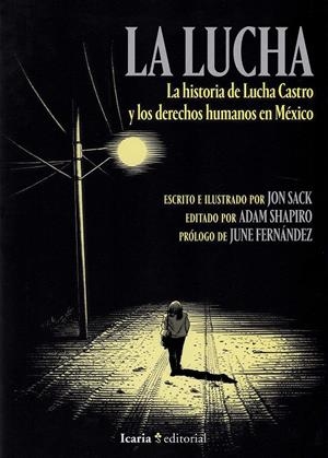 2AMA LA LUCHA, LA HISTORIA DE LUCHA CASTRO Y LOS DERECHOS HUMANOS EN MÉXICO | 9999900060898 | JON SACK - ADAM SHAPIRO