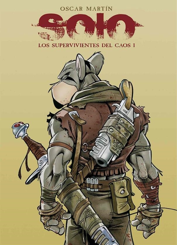 SOLO TOMO # 01 LOS SUPERVIVIENTES DEL CAOS 1 | 9788412216066 | OSCAR MARTIN | Universal Cómics