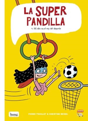 LA SUPER PANDILLA # 04 MI ABU ES EL REY DEL DEPORTE | 9788418101120 | CHRISTINE BEIGEL - PIERRE FOUILLET | Universal Cómics