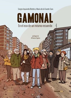 GAMONAL, EN EL ECO DE UN MISMO RECUERDO | 9788416227402 | MARÍA DE LA FUENTE SORO - SERGIO IZQUIERDO BETETE
