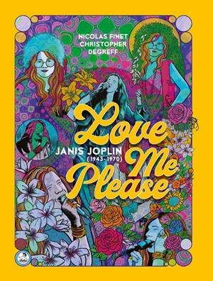 LOVE ME PLEASE, JANIS JOPLIN 1943-1970 | 9788494816284 | NICOLAS FINET - CHRISTOPHER LONGÉ | Universal Cómics