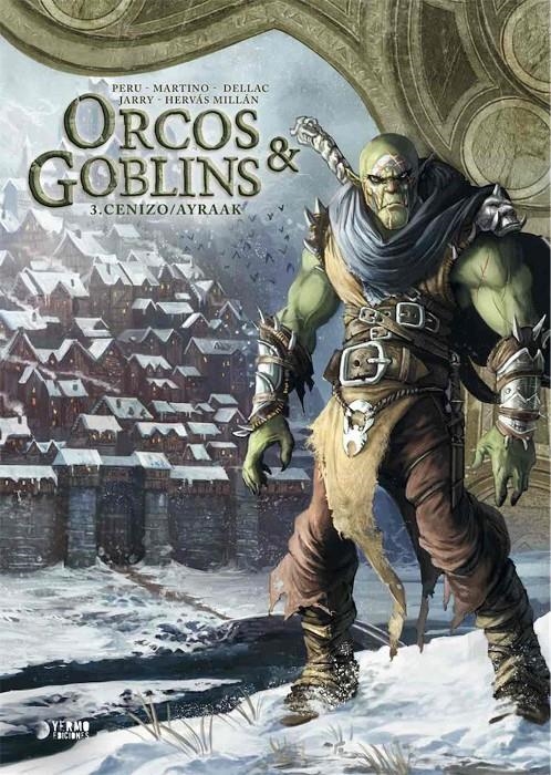 ORCOS Y GOBLINS # 03 CENIZO / AYRAAK NUEVA EDICIÓN | 9788418776007 | NICOLAS JARRY - JESÚS HERVÁS MILLÁN - BENOIT DELLAC - OLIVIER PERU - STEFANO MARTINO  | Universal Cómics