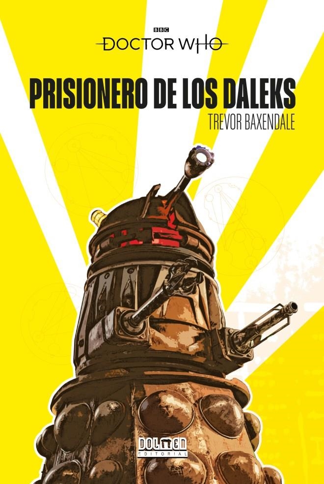 DOCTOR WHO, PRISIONERO DE LOS DALEKS | 9788418510724 | TREVOR BAXENDALE  | Universal Cómics