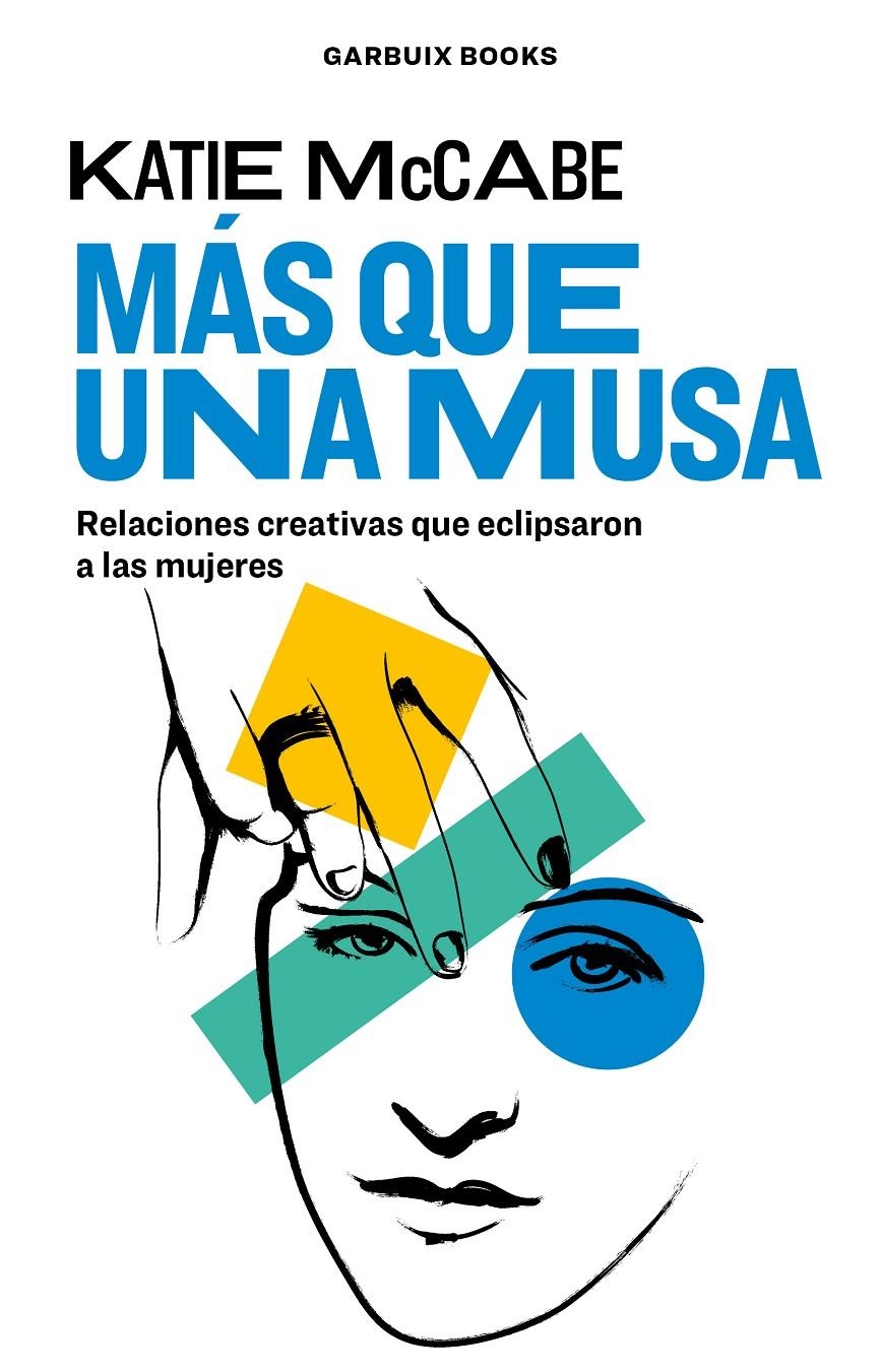 MÁS QUE UNA MUSA, RELACIONES CREATIVAS QUE ECLIPSARON A LAS MUJERES | 9788412332612 | KATIE MCCABE | Universal Cómics