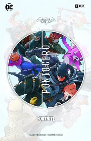 BATMAN FORTNITE PUNTO CERO INTEGRAL | 9788418862021 | CHRISTOS N. GAGE - DONALD MUSTARD - REILLY BROWN - CHRISTIAN DUCE | Universal Cómics
