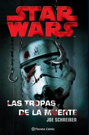 STAR WARS LAS TROPAS DE LA MUERTE NOVELA | 9788413414287 | JOE SCHREIBER | Universal Cómics