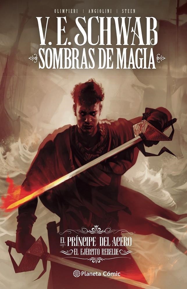 SOMBRAS DE MAGIA, EL PRÍNCIPE DEL ACERO # 03 EL EJÉRCITO REBELDE | 9788413426273 | V.E. SCHWAB - ANDREA OLIMPIERI - ENRICA ANGIOLINI | Universal Cómics