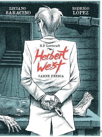 HERBERT WEST, CARNE FRESCA | 9788418898044 | LUCIANO SARACINO - RODRIGO LÓPEZ | Universal Cómics