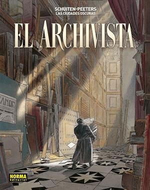 LAS CIUDADES OSCURAS # 00 EL ARCHIVISTA | 9788467946239 | FRANCOIS SCHUITEN - BENOIT PEETERS | Universal Cómics