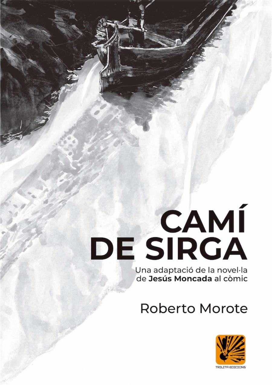 CAMÍ DE SIRGA | 9788412407907 | JESÚS MONCADA - ROBERTO MOROTE | Universal Cómics