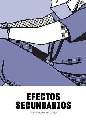 EFECTOS SECUNDARIOS, 19 HISTORIETAS DEL COVID | 9788418215933 | ALFONSO ZAPICO - AMAIA ARRAZOLA - ANA GALVAÑ - ANA ONCINA - ANTONIA SANTOLAYA - CARLA BERROCAL | Universal Cómics