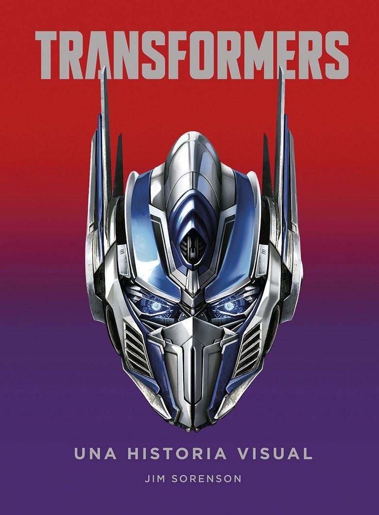 TRANSFORMERS, UNA HISTORIA VISUAL | 9788467944518 | JIM SORENSON | Universal Cómics