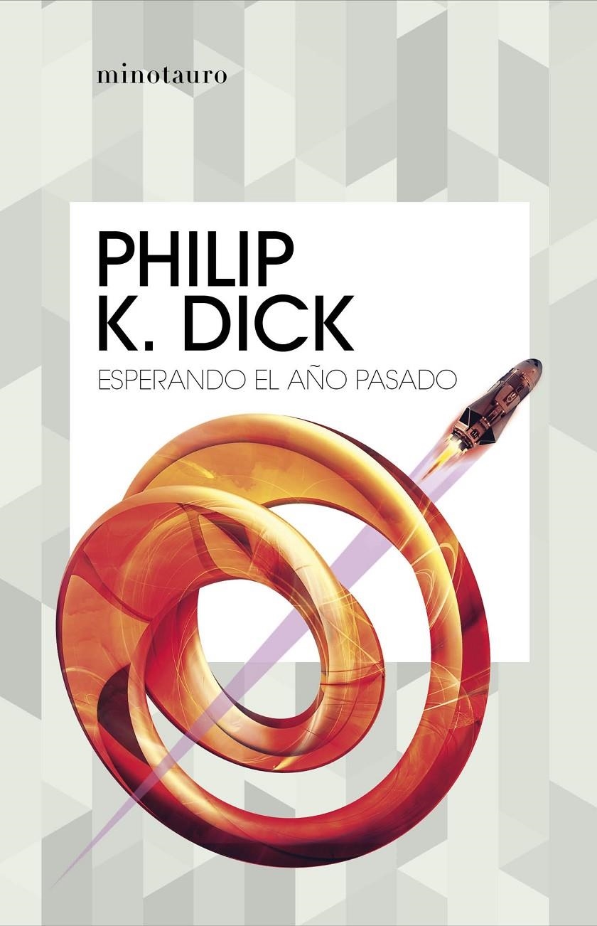 ESPERANDO EL AÑO PASADO | 9788445007426 | PHILIP K. DICK  | Universal Cómics