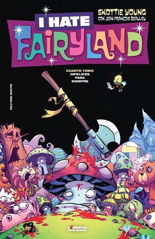 I HATE FAIRYLAND # 04 INFELICES PARA SIEMPRE | 9788413344126 | SKOTTIE YOUNG - JEAN-FRANCOIS BEAULIEU | Universal Cómics