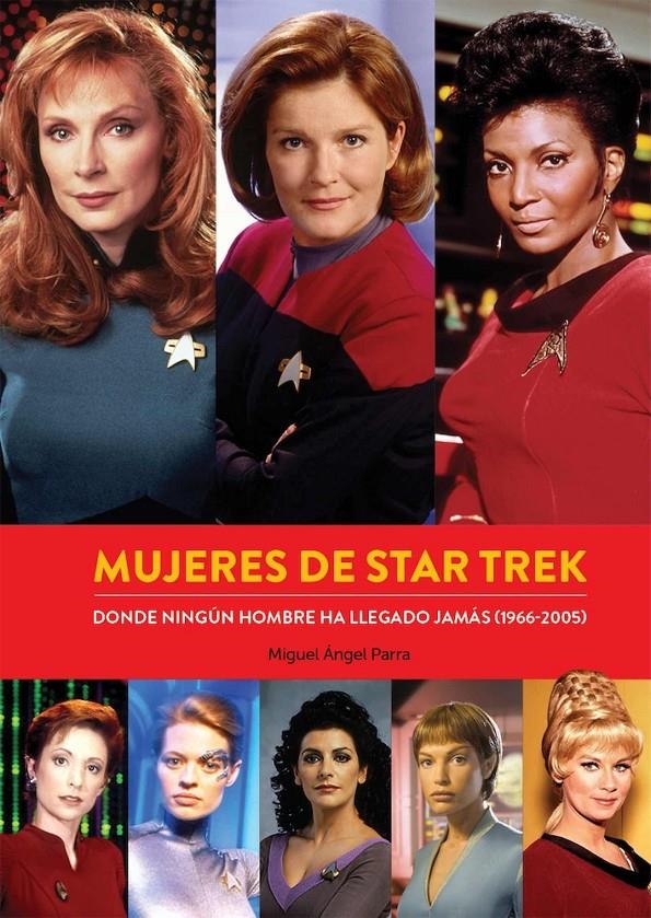 MUJERES DE STAR TREK, DONDE NINGÚN HOMBRE HA LLEGADO JAMÁS (1966-2005) | 9788418320453 | MIGUEL ANGEL PARRA | Universal Cómics