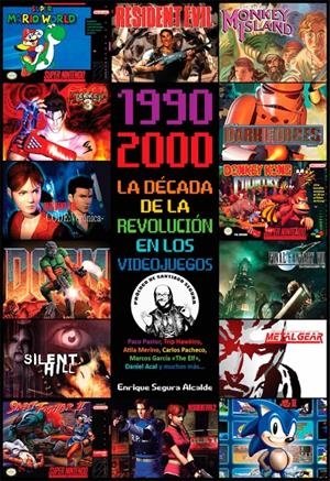 1990-2000 LA DÉCADA DE LA REVOLUCIÓN EN LOS VIDEOJUEGOS | 9788418898068 | ENRIQUE SEGURA ALCALDE