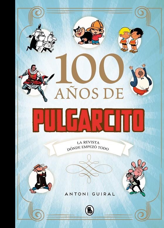100 AÑOS DE PULGARCITO | 9788402425171 | ANTONI GUIRAL | Universal Cómics