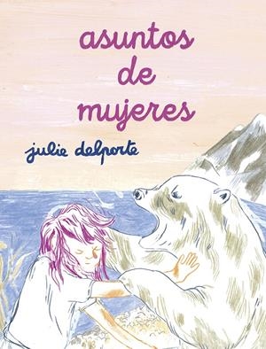 ASUNTOS DE MUJERES | 9788418215766 | JULIE DELPORTE | Universal Cómics
