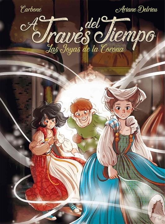 A TRAVÉS DEL TIEMPO, LAS JOYAS DE LA CORONA | 9788412328097 | ARIANE DELRIEU - CARBONE | Universal Cómics