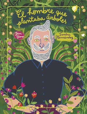 EL HOMBRE QUE PLANTABA ÁRBOLES | 9788418101830 | SANDRA HERNÁNDEZ - JEAN GIONO | Universal Cómics