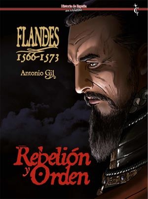 HISTORIA DE ESPAÑA EN VIÑETAS # 37 FLANDES 1566-1573 REBELIÓN Y ORDEN | 9788409335060 | ANTONIO GIL | Universal Cómics