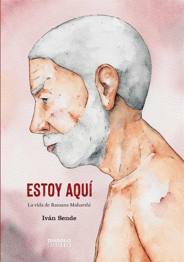 ESTOY AQUI, LA VIDA DE RAMANA MAHARSHI | 9788418320446 | IVAN SENDE | Universal Cómics