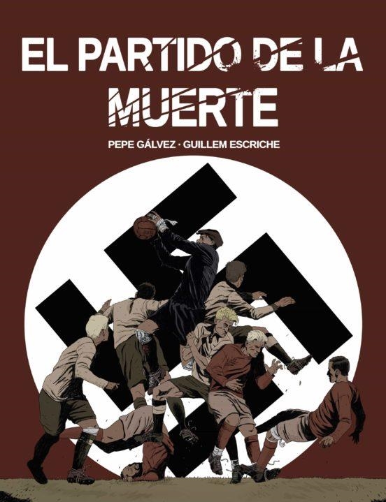 EL PARTIDO DE LA MUERTE | 9788412096866 | PEPE GÁLVEZ - GUILLEM ESCRICHE