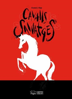 CAVALLS SALVATGES EDICIÓ EN CATALÀ | 9788413032955 | JORDI CUSSÀ BALAGUER - JAUME CAPDEVILA | Universal Cómics