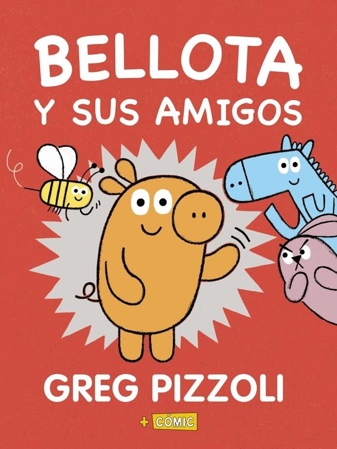 BELLOTA Y SUS AMIGOS | 9788469866573 | GREG PIZZOLI | Universal Cómics