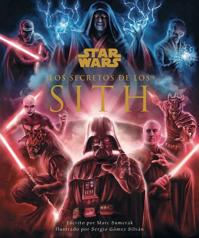 STAR WARS LOS SECRETOS DE LOS SITH | 9788413423746 | MARC SUMERACK - SERGIO GÓMEZ SILVÁN