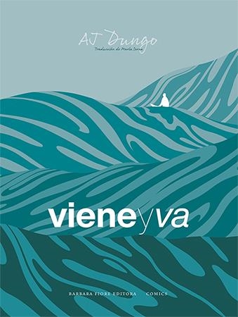 VIENE Y VA | 9788416985357 | AJ DUNGO | Universal Cómics