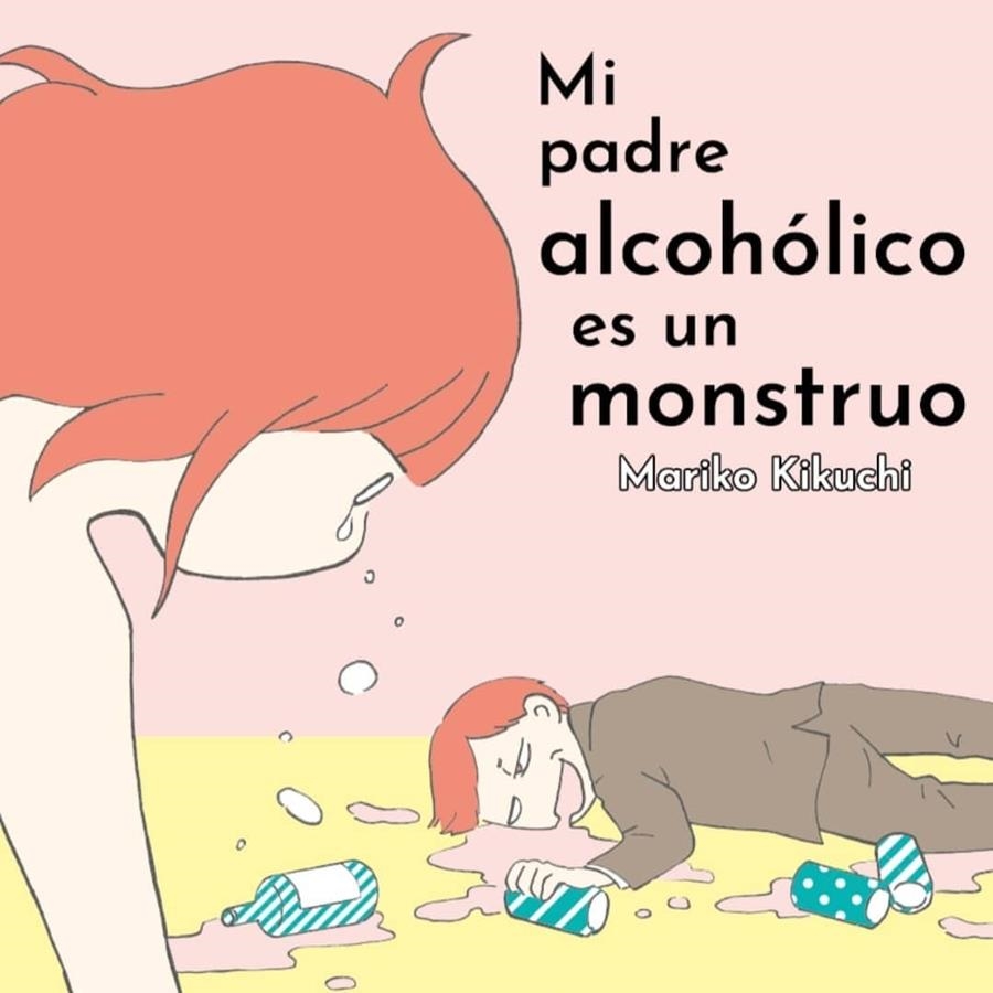 MI PADRE ALCOHÓLICO ES UN MONSTRUO | 9788418419423 | MARIKO KIKUCHI | Universal Cómics