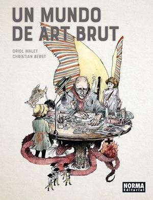 UN MUNDO DE ART BRUT | 9788467948523 | ORIOL MALET - CHRISTIAN BERST | Universal Cómics