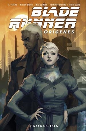 BLADE RUNNER ORÍGENES # 01 PRODUCTOS | 9788467948714 | K. PERKINS - MELLOW BROWN - MIKE JOHNSON - FERNANDO DAGNINO 