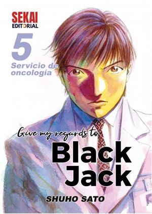 GIVE MY REGARDS TO BLACK JACK # 05 SERVICIO DE ONCOLOGÍA 1 | 9788412433647 | SHUHO SATO