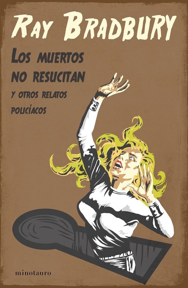 LOS MUERTOS NO RESUCITAN Y OTROS RELATOS POLICÍACOS | 9788445009918 | RAY BRADBURY | Universal Cómics