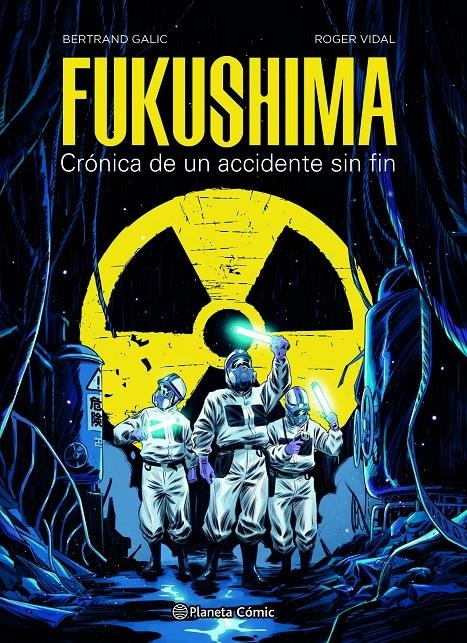 FUKUSHIMA, CRÓNICA DE UN ACCIDENTE SIN FIN | 9788491749288 | BERTRAND GALIC - ROGER VIDAL | Universal Cómics