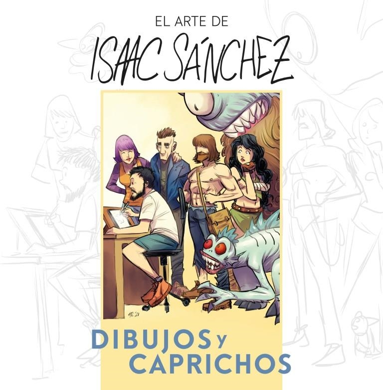 EL ARTE DE ISAAC SÁNCHEZ, DIBUJOS Y CAPRICHOS | 9788418898471 | ISAAC SÁNCHEZ | Universal Cómics