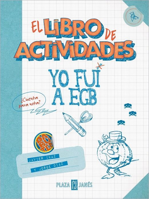 YO FUI A EGB, EL LIBRO DE ACTIVIDADES | 9788401025631 | DÍAZ, JORGE/IKAZ, JAVIER | Universal Cómics