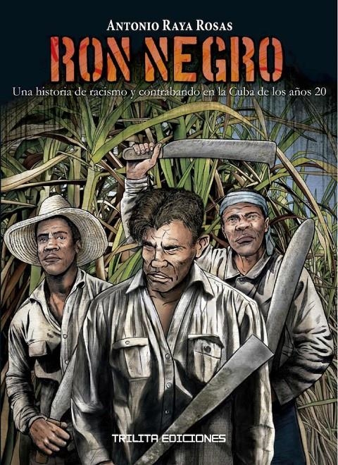 RON NEGRO, UNA HISTORIA DE RACISMO Y CONTRABANDO EN LA HABANA DE 1920 | 9788412407969 | ANTONIO RAYA ROSAS | Universal Cómics