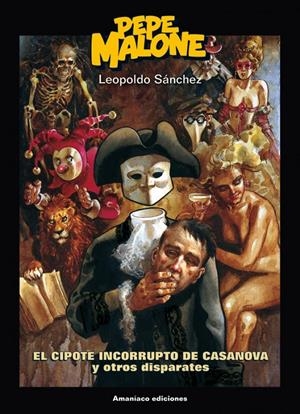 PEPE MALONE. EL CIPOTE INCORRUPTO DE CASANOVA Y OTROS DISPARATES | 9788412364217 |  LEOPOLDO SÁNCHEZ ORTÍZ | Universal Cómics