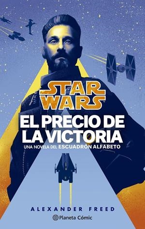 STAR WARS ESCUADRÓN ALFABETO NOVELA # 03  EL PRECIO DE LA VICTORIA NOVELA | 9788411121149 | ALEXANDER FREED | Universal Cómics