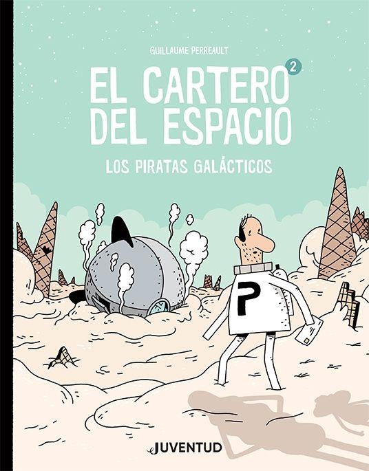 EL CARTERO DEL ESPACIO 2 | 9788426146243 | GUILLAUME PERREAULT | Universal Cómics