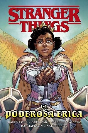 STRANGER THINGS, LA PODEROSA ERICA | 9788467949261 | DANNY LORE - GREG PAK - VALERIA FAVOCCIA - DAN JACKSON | Universal Cómics