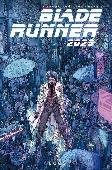 BLADE RUNNER 2029 # 02 ECOS | 9788467949254 | ANDRES GUINALDO - MIKE JOHNSON - MARCO LESKO | Universal Cómics