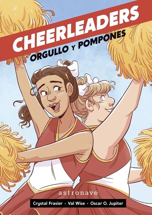 CHEERLEADERS, ORGULLO Y POMPONES | 9788467949148 | CRYSTAL FRASIER - VAL WISE - ÓSCAR O. JUPITER | Universal Cómics