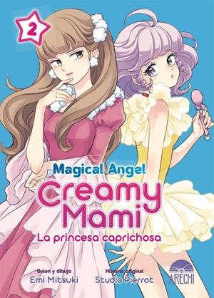 MAGICAL ANGEL CREAMY MAMI, LA PRINCESA CAPRICHOSA # 02 | 9788418776465 | EMI MITSUKI - STUDIO PIERROT | Universal Cómics