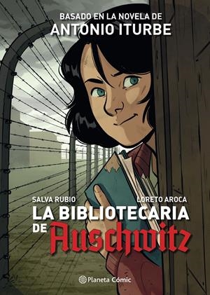 LA BIBLIOTECARIA DE AUSCHWITZ NOVELA GRÁFICA | 9788491749332 | ANTONIO ITURBE - SALVA RUBIO - LORETO AROCA | Universal Cómics