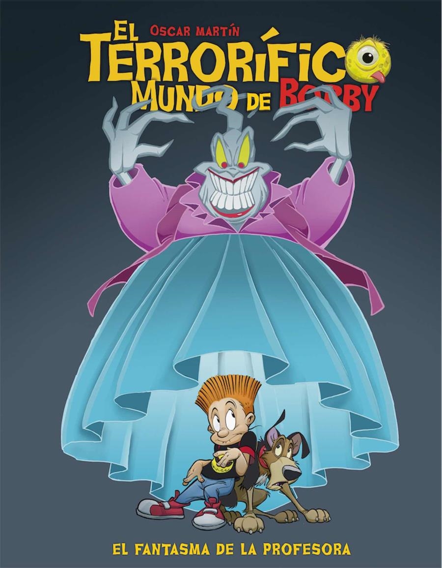 EL TERRORÍFICO MUNDO DE BOBBY # 03 EL FANTASMA DE LA PROFESORA | 9788412405910 | OSCAR MARTIN | Universal Cómics